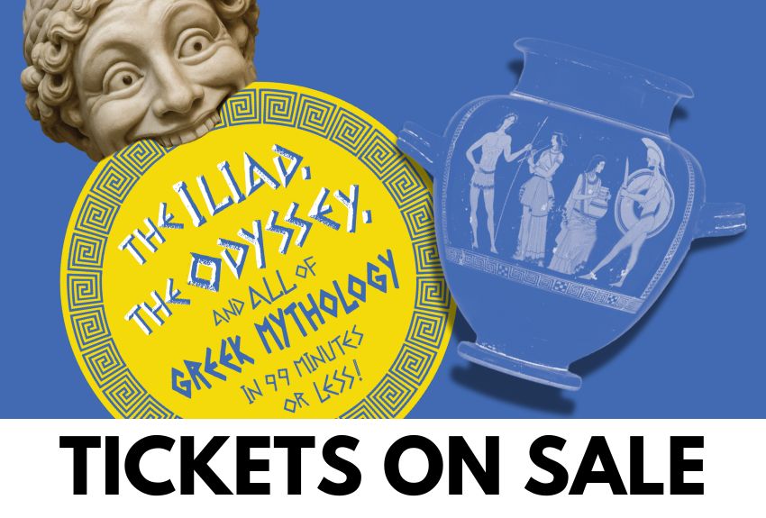 The Iliad, The Odyssey, and All of Greek Mythology in 99 Minutes or Less Tickets on Sale