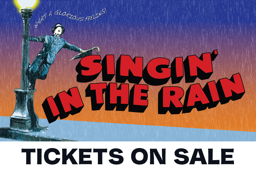 TICKETS ON SALE for SINGIN IN THE RAIN